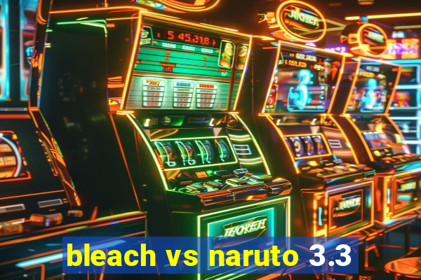 bleach vs naruto 3.3